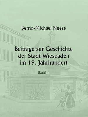 Neese Beitr&auml;ge zur Geschichte der Stadt Wiesbaden im 19. Jahrhundert
